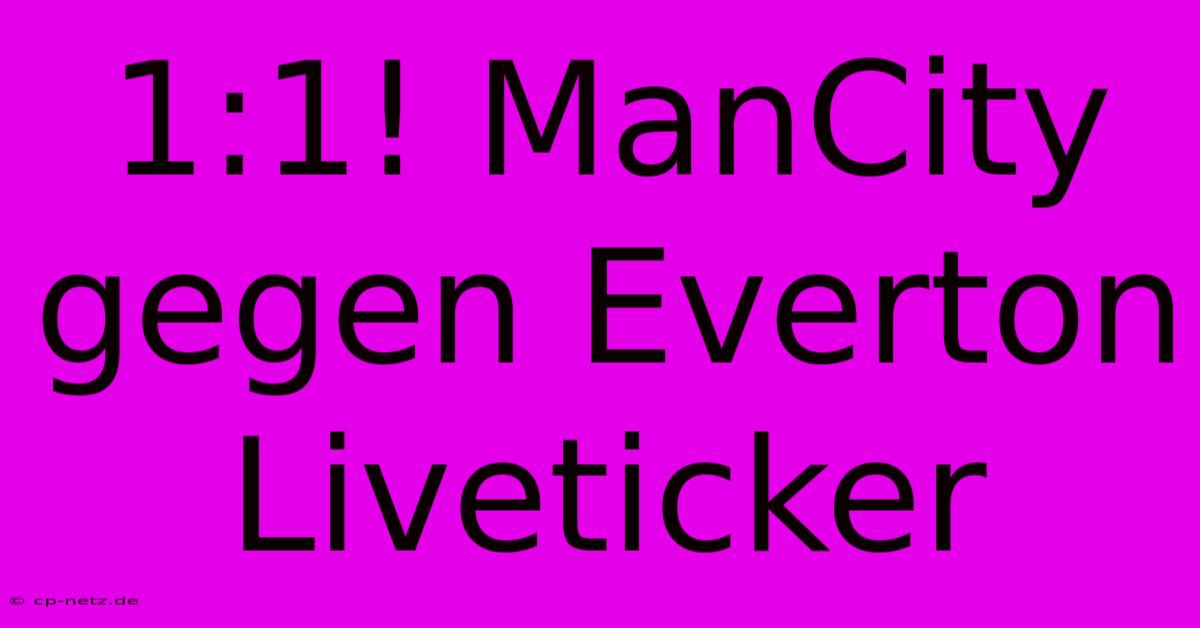 1:1! ManCity Gegen Everton Liveticker