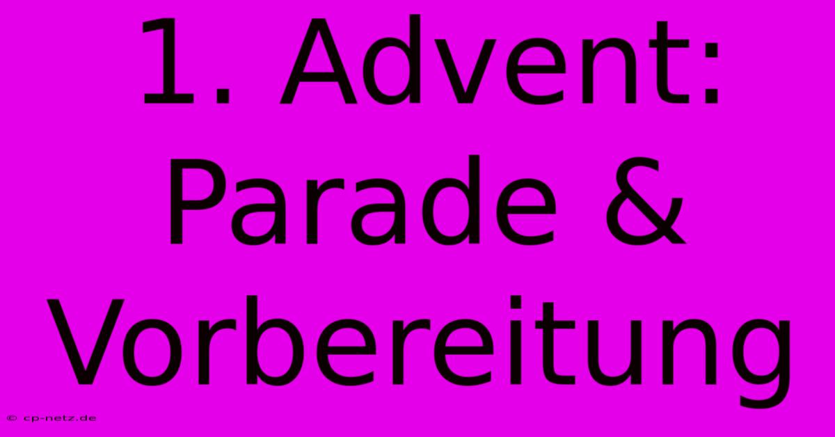 1. Advent: Parade & Vorbereitung