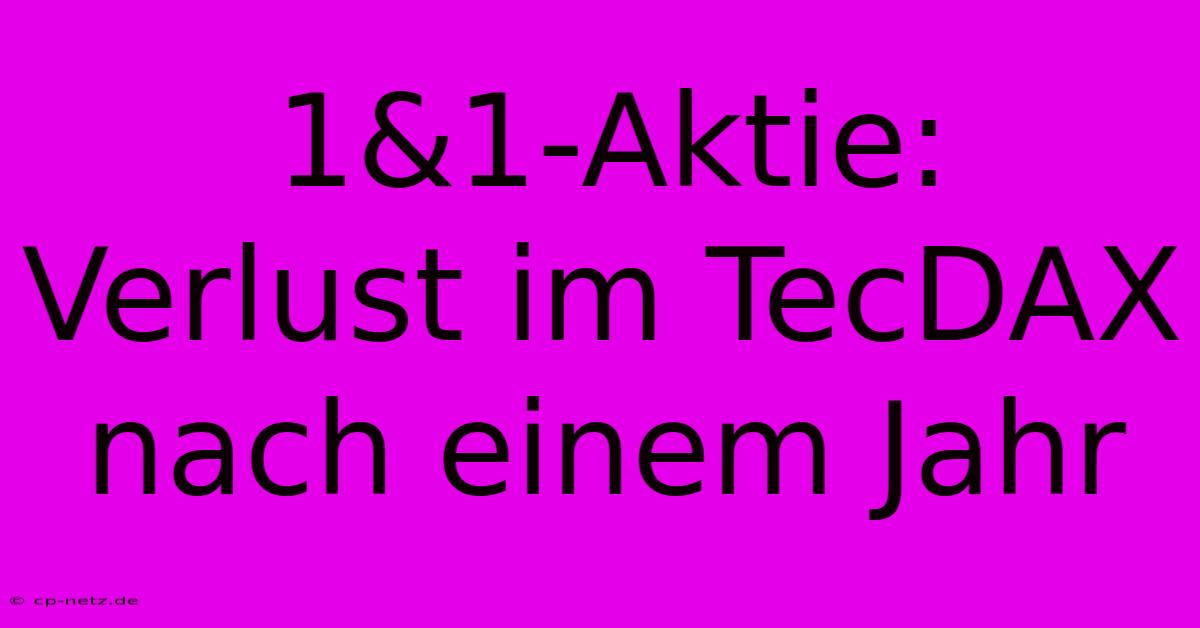 1&1-Aktie:  Verlust Im TecDAX Nach Einem Jahr