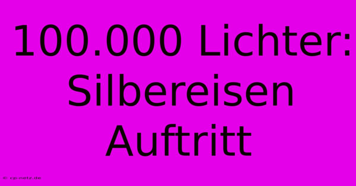 100.000 Lichter: Silbereisen Auftritt