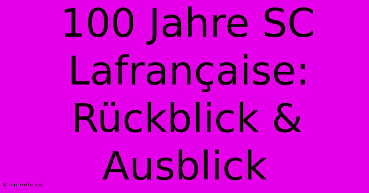 100 Jahre SC Lafrançaise: Rückblick & Ausblick