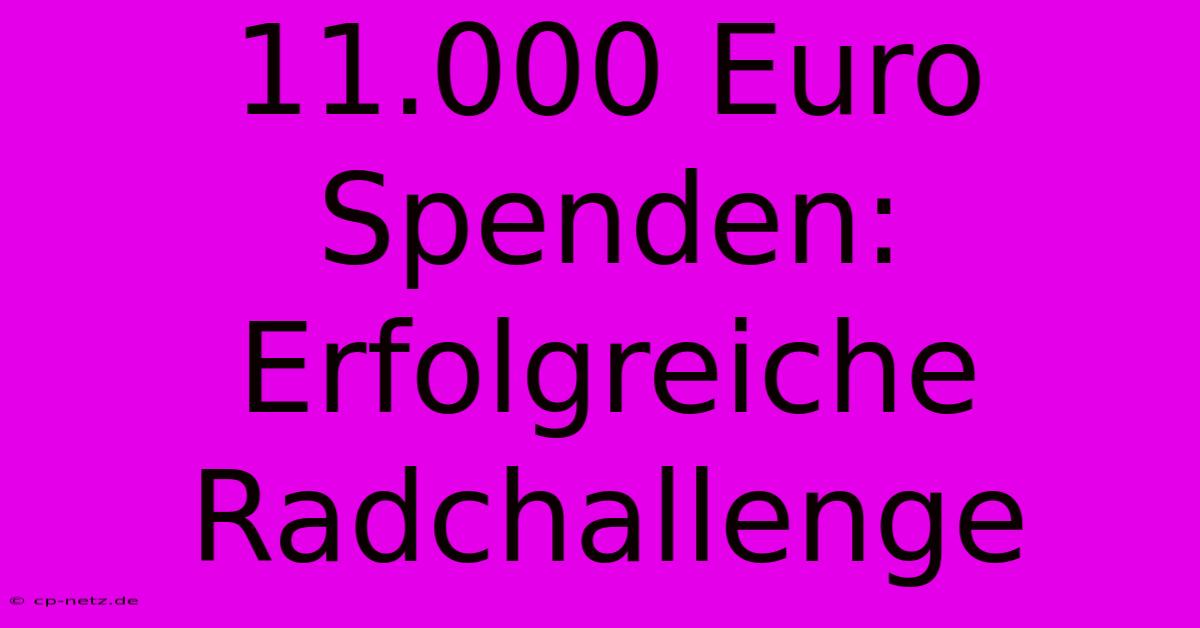 11.000 Euro Spenden: Erfolgreiche Radchallenge