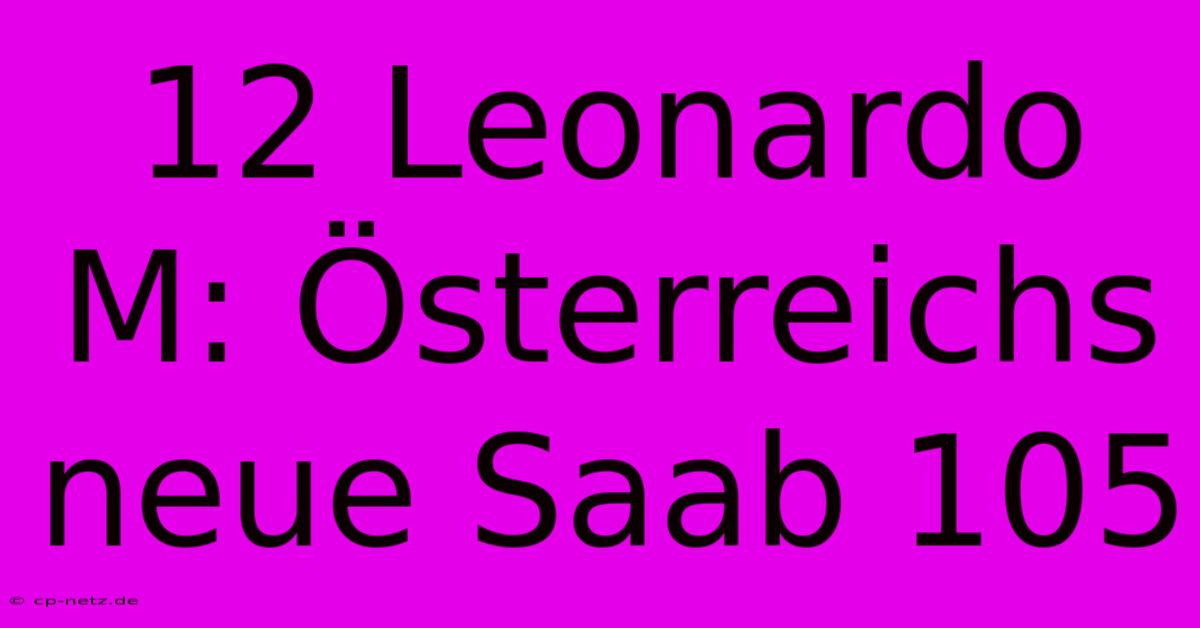 12 Leonardo M: Österreichs Neue Saab 105