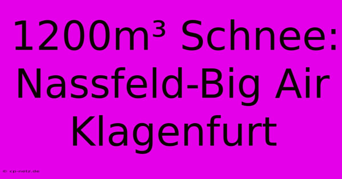 1200m³ Schnee: Nassfeld-Big Air Klagenfurt