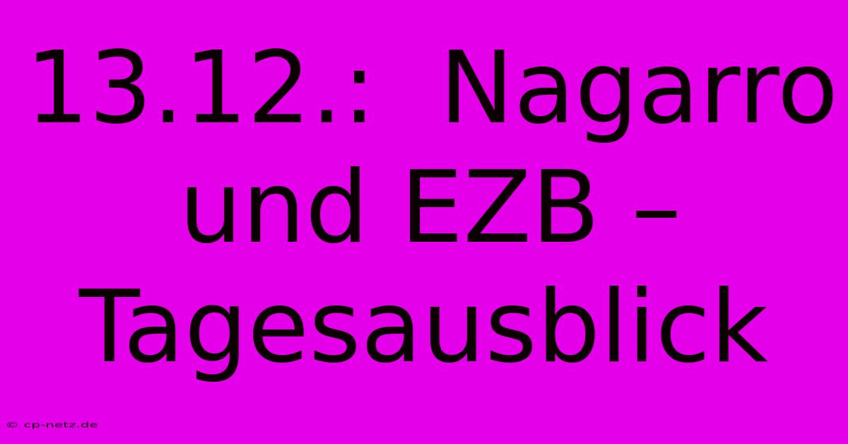 13.12.:  Nagarro Und EZB – Tagesausblick