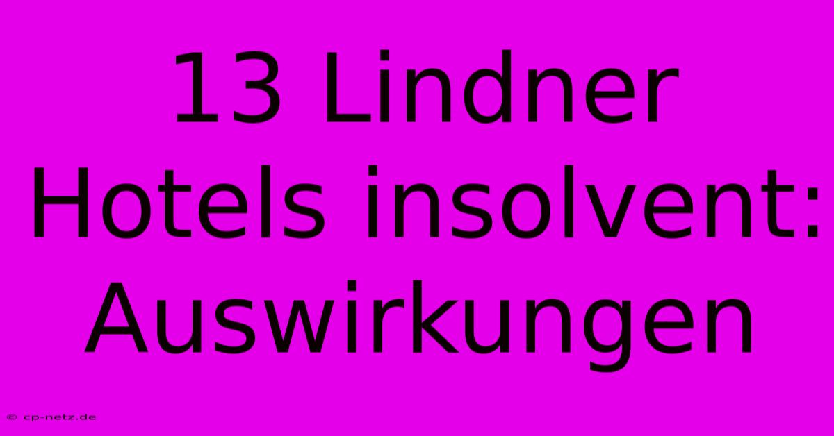 13 Lindner Hotels Insolvent: Auswirkungen