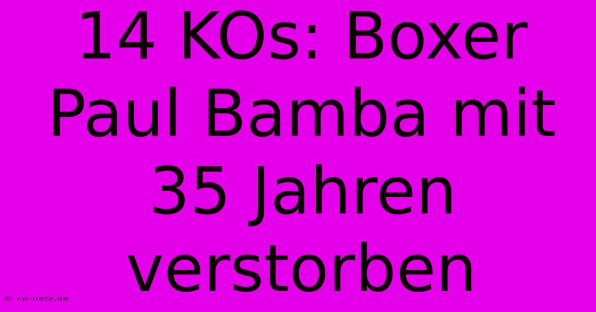 14 KOs: Boxer Paul Bamba Mit 35 Jahren Verstorben