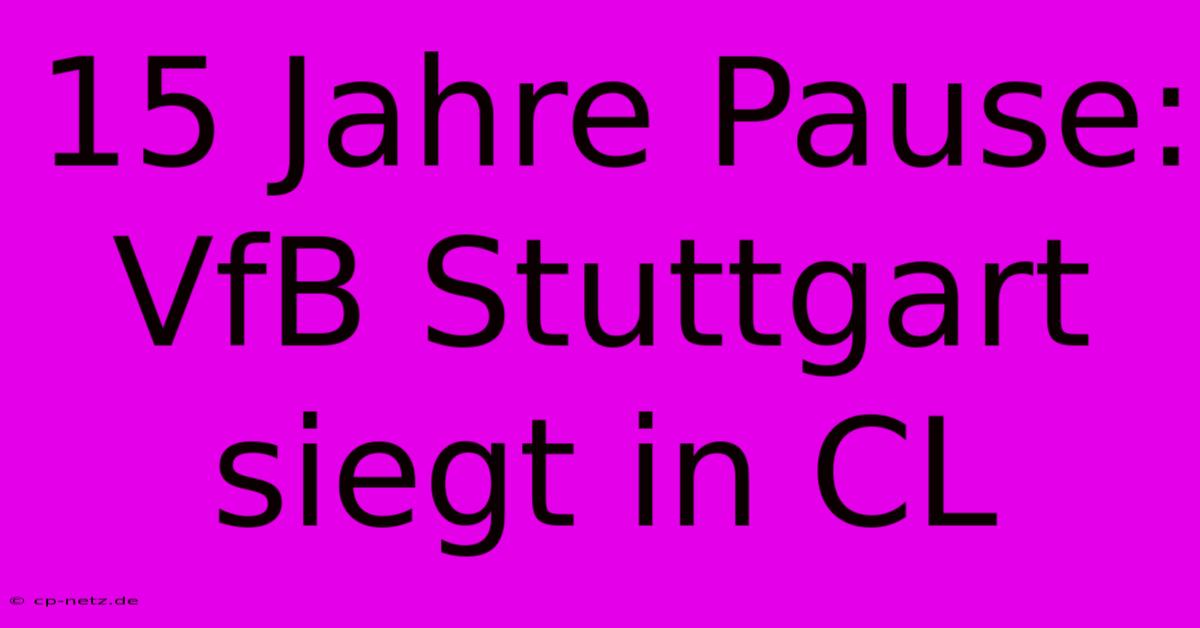 15 Jahre Pause: VfB Stuttgart Siegt In CL