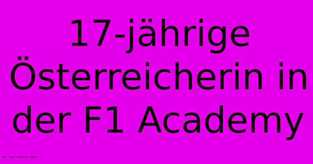 17-jährige Österreicherin In Der F1 Academy