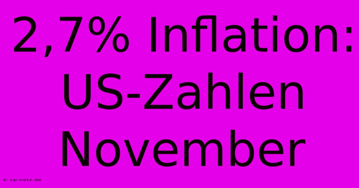 2,7% Inflation: US-Zahlen November