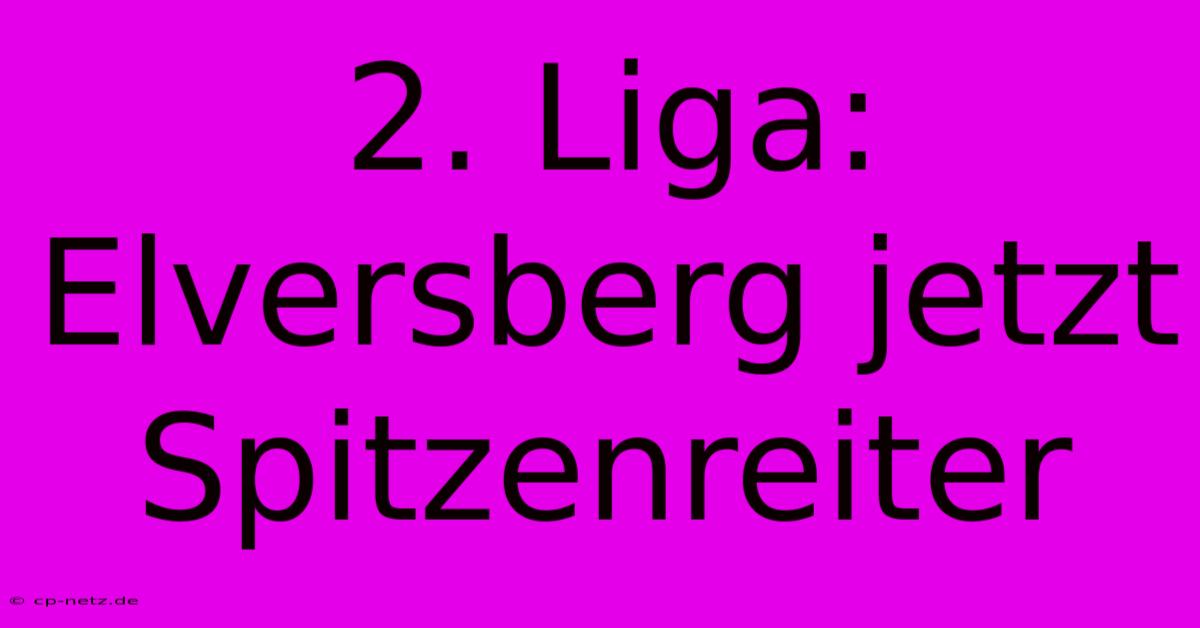 2. Liga: Elversberg Jetzt Spitzenreiter