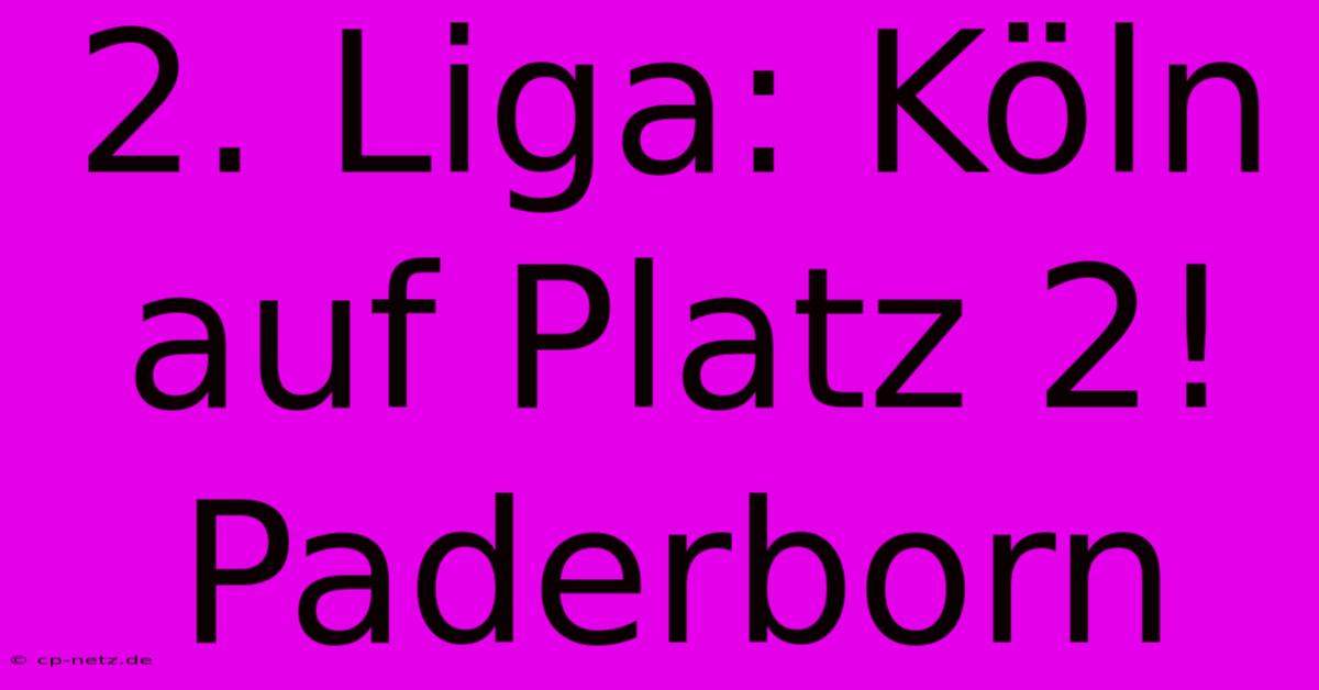 2. Liga: Köln Auf Platz 2! Paderborn