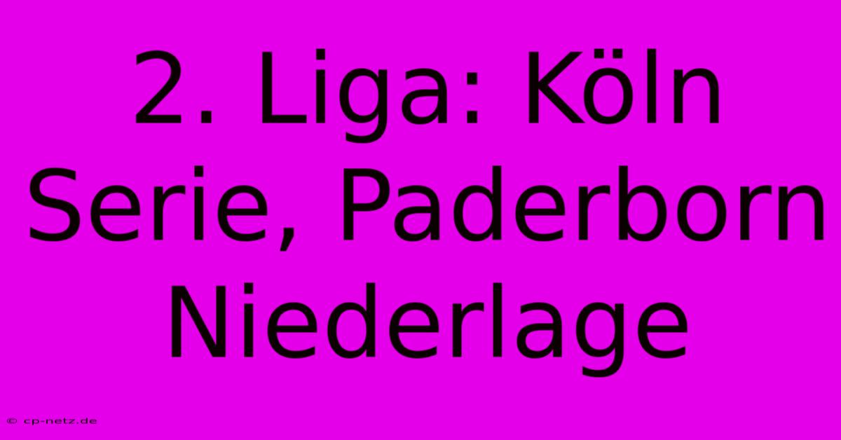 2. Liga: Köln Serie, Paderborn Niederlage