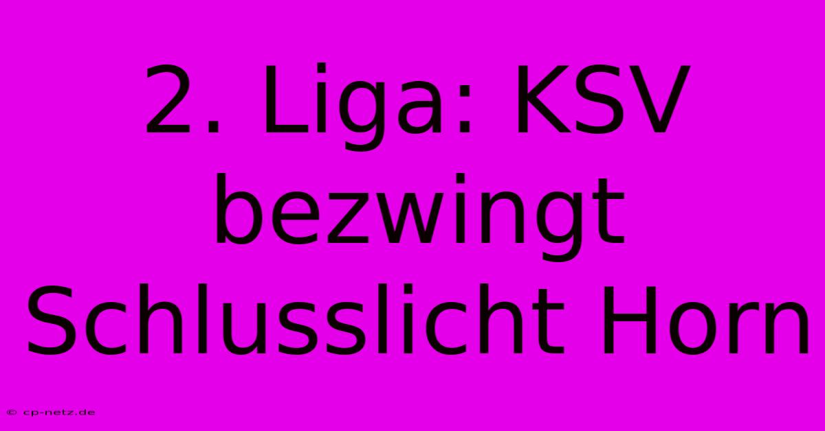 2. Liga: KSV Bezwingt Schlusslicht Horn