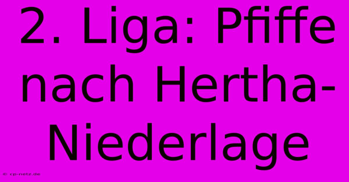 2. Liga: Pfiffe Nach Hertha-Niederlage