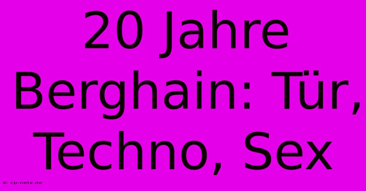 20 Jahre Berghain: Tür, Techno, Sex