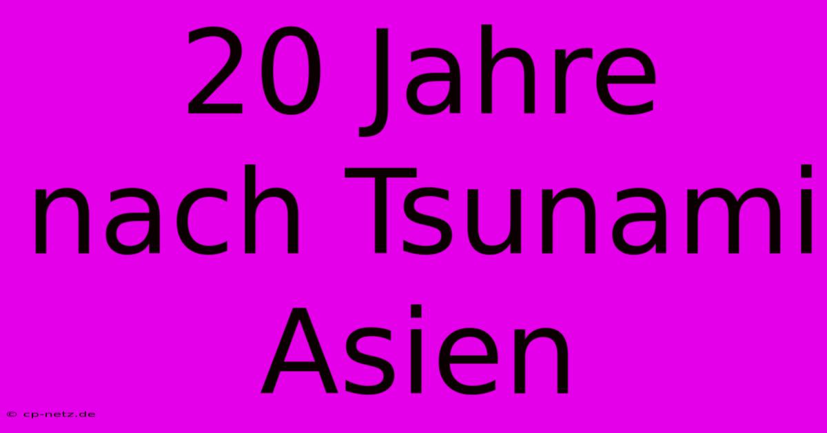 20 Jahre Nach Tsunami Asien