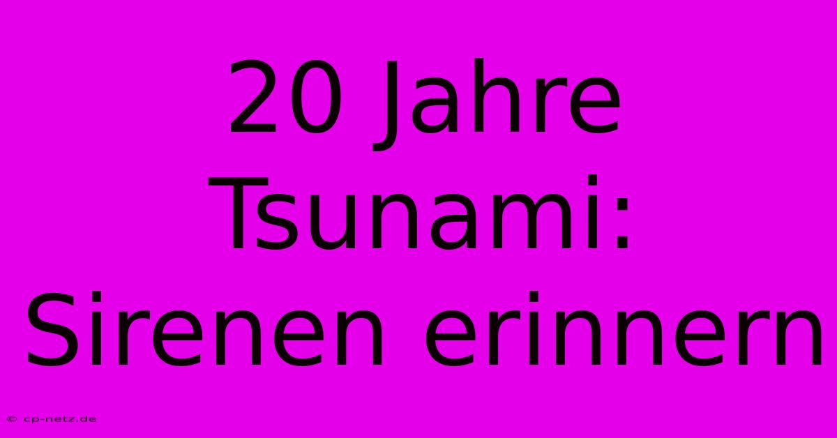 20 Jahre Tsunami: Sirenen Erinnern