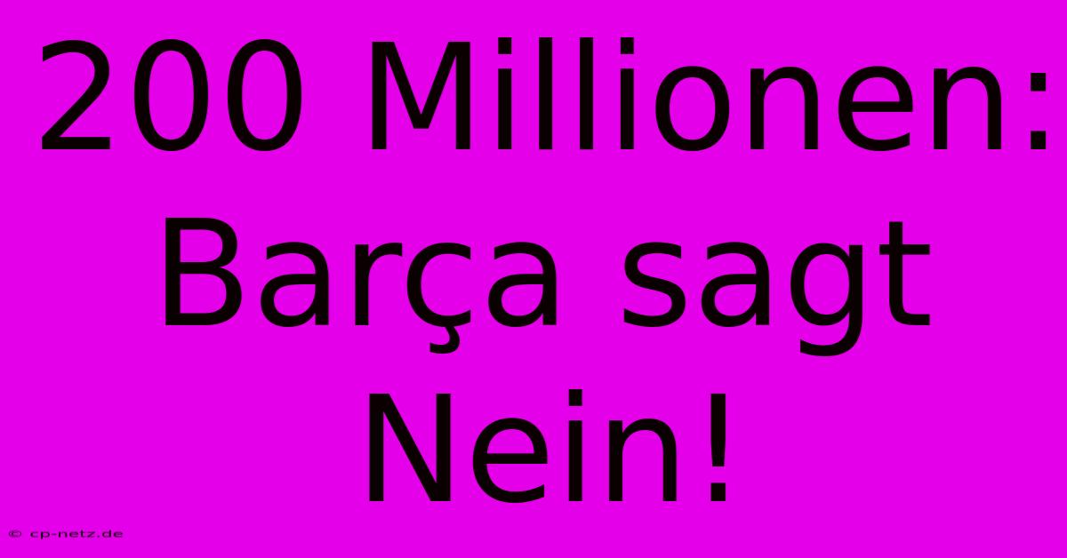 200 Millionen: Barça Sagt Nein!