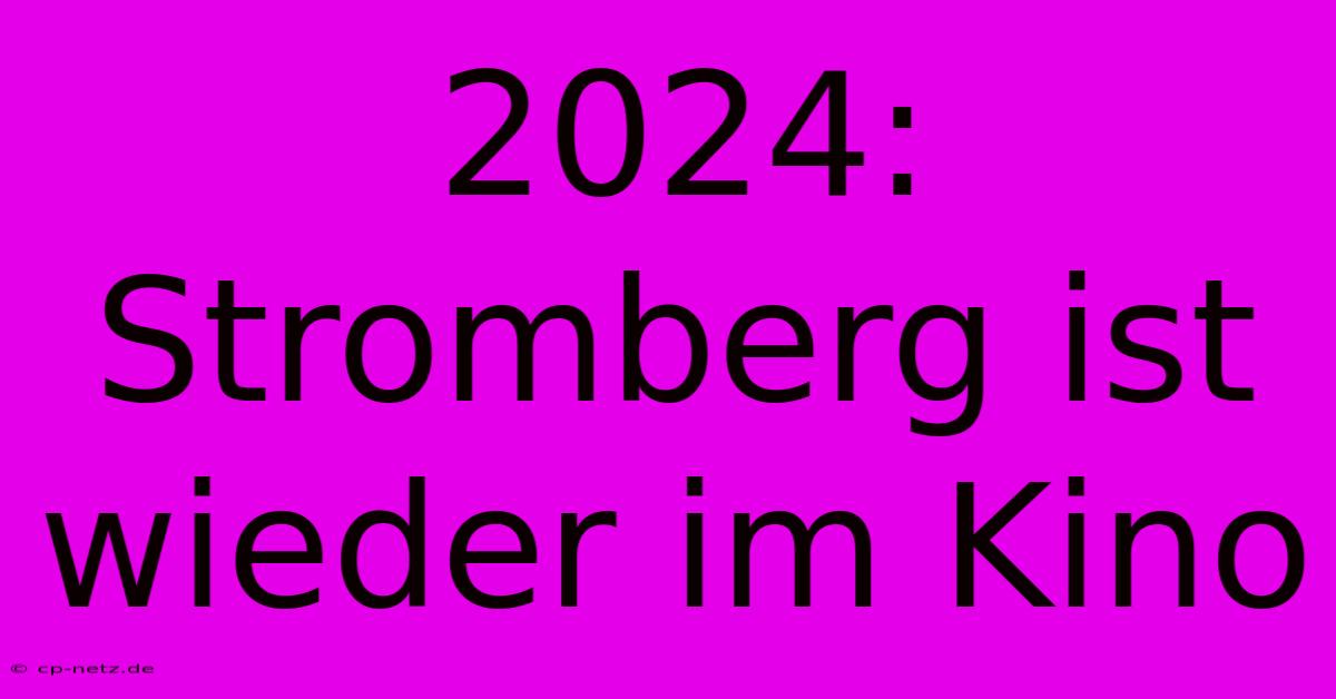 2024: Stromberg Ist Wieder Im Kino