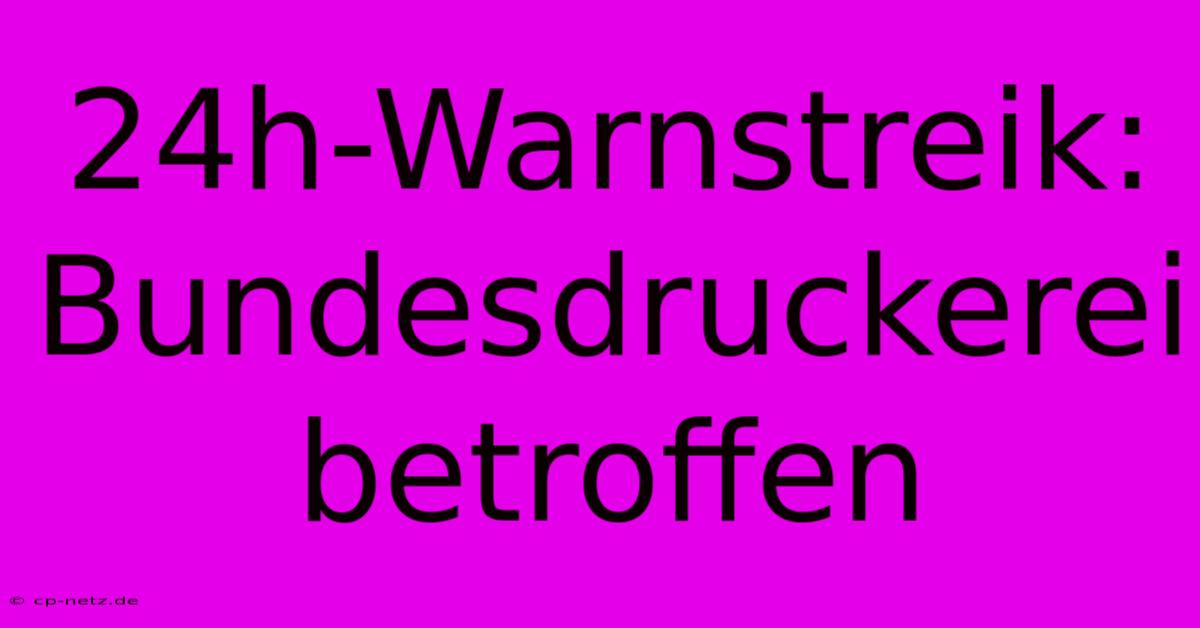 24h-Warnstreik: Bundesdruckerei Betroffen