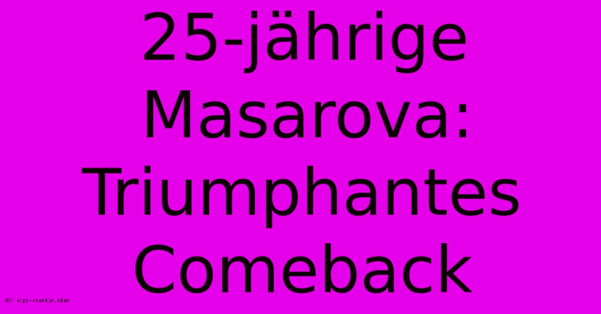 25-jährige Masarova: Triumphantes Comeback