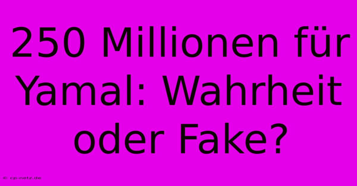 250 Millionen Für Yamal: Wahrheit Oder Fake?