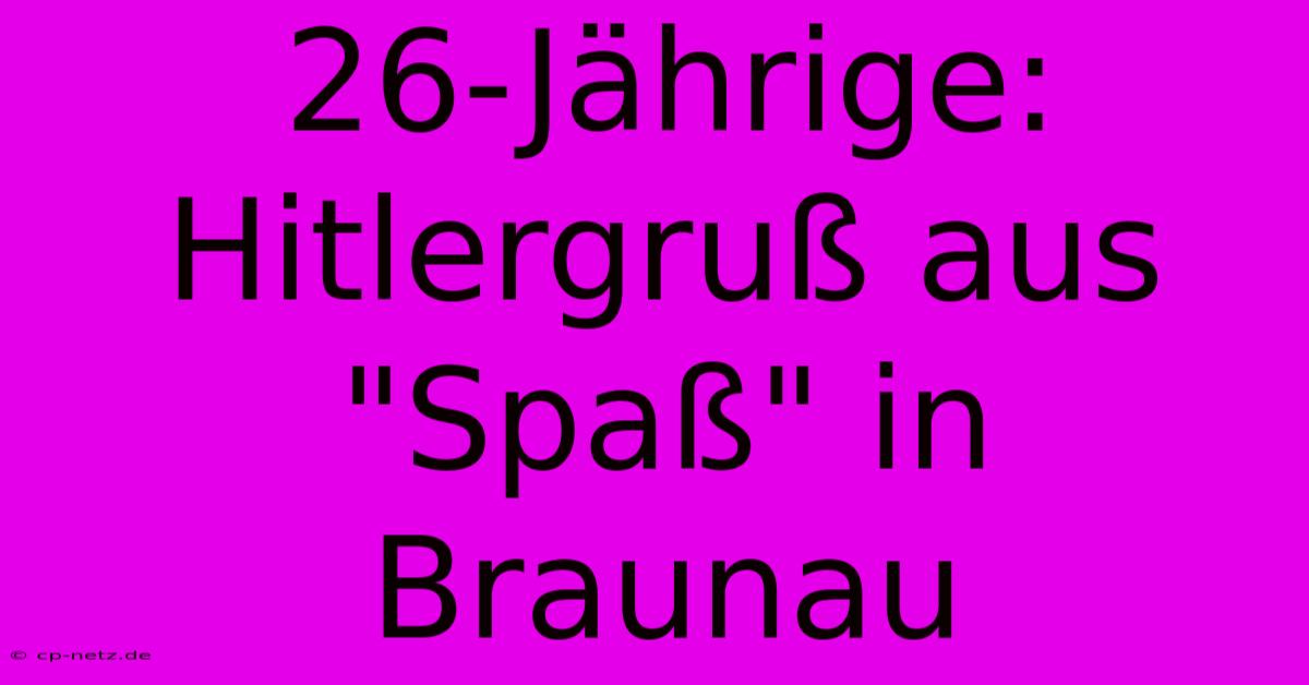 26-Jährige: Hitlergruß Aus 