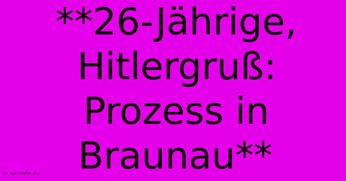 **26-Jährige, Hitlergruß: Prozess In Braunau**