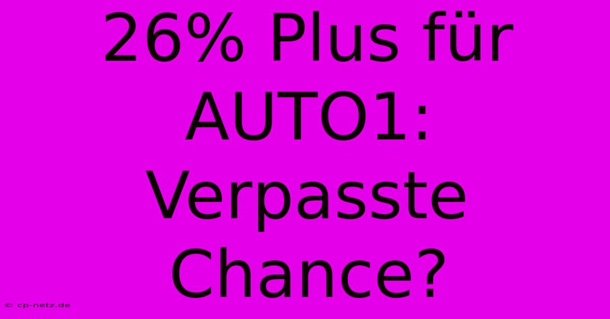 26% Plus Für AUTO1: Verpasste Chance?