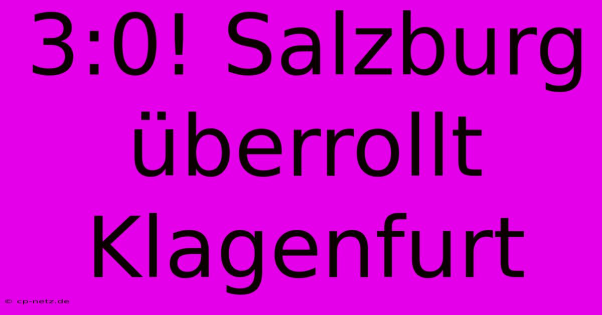 3:0! Salzburg Überrollt Klagenfurt