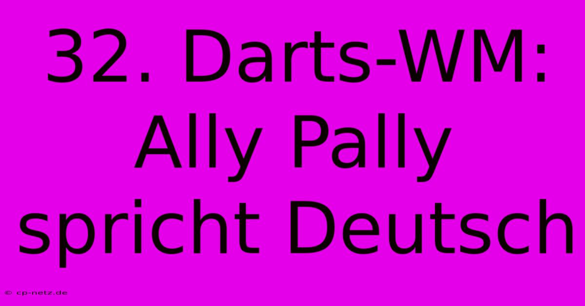 32. Darts-WM: Ally Pally Spricht Deutsch