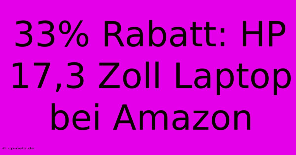 33% Rabatt: HP 17,3 Zoll Laptop Bei Amazon