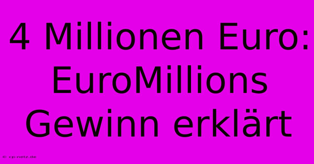 4 Millionen Euro: EuroMillions Gewinn Erklärt