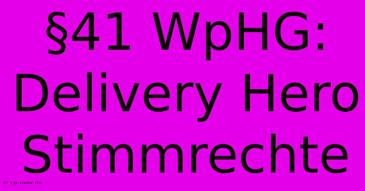 §41 WpHG: Delivery Hero Stimmrechte