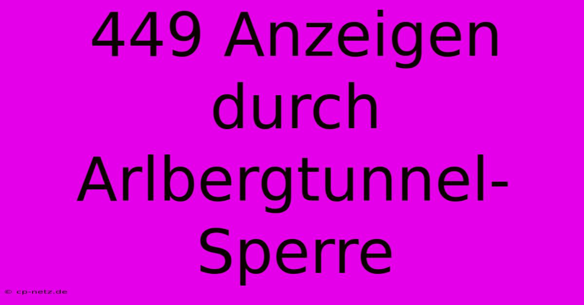 449 Anzeigen Durch Arlbergtunnel-Sperre