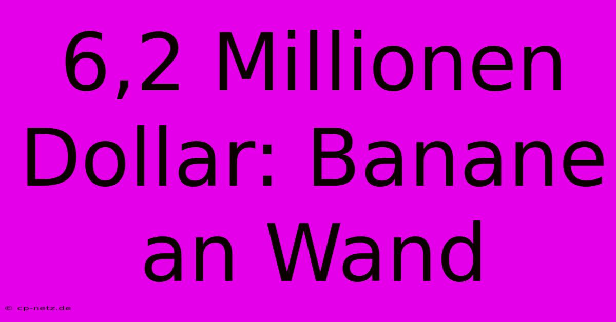 6,2 Millionen Dollar: Banane An Wand