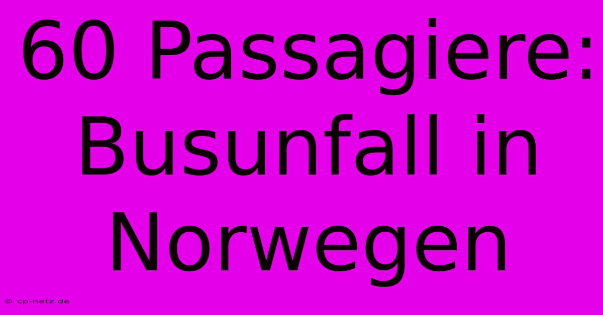 60 Passagiere: Busunfall In Norwegen