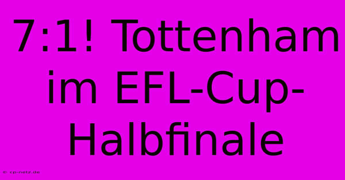 7:1! Tottenham Im EFL-Cup-Halbfinale