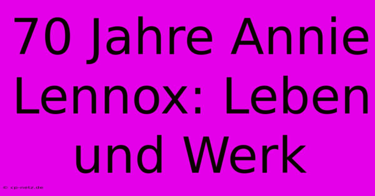 70 Jahre Annie Lennox: Leben Und Werk