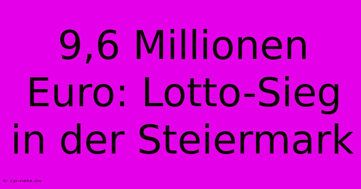 9,6 Millionen Euro: Lotto-Sieg In Der Steiermark