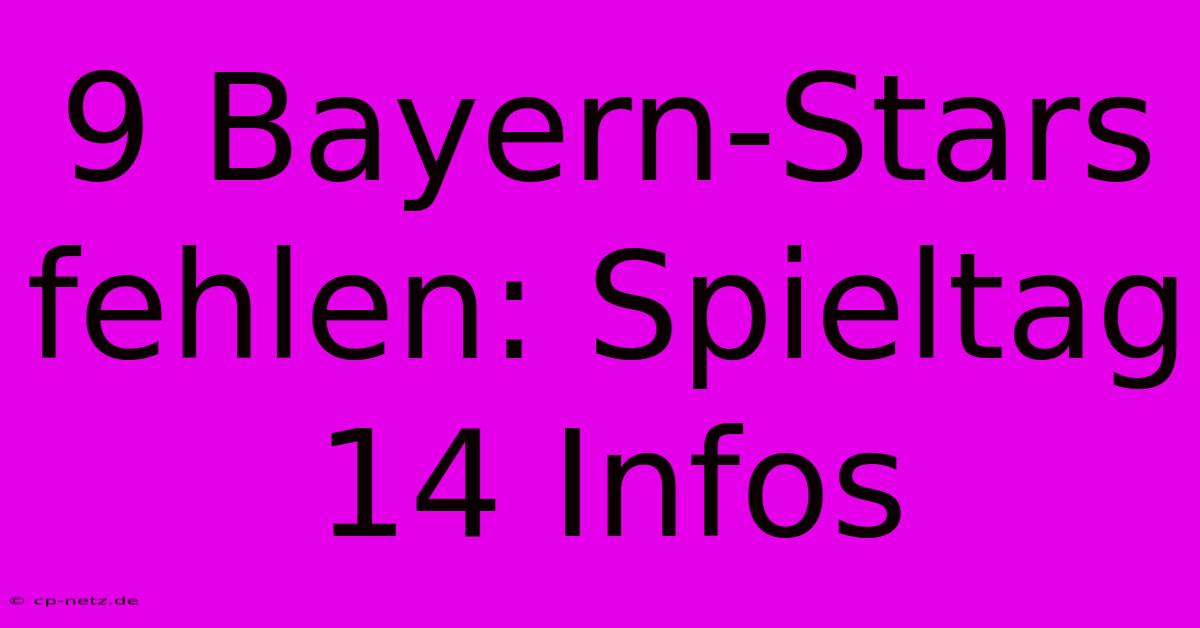 9 Bayern-Stars Fehlen: Spieltag 14 Infos