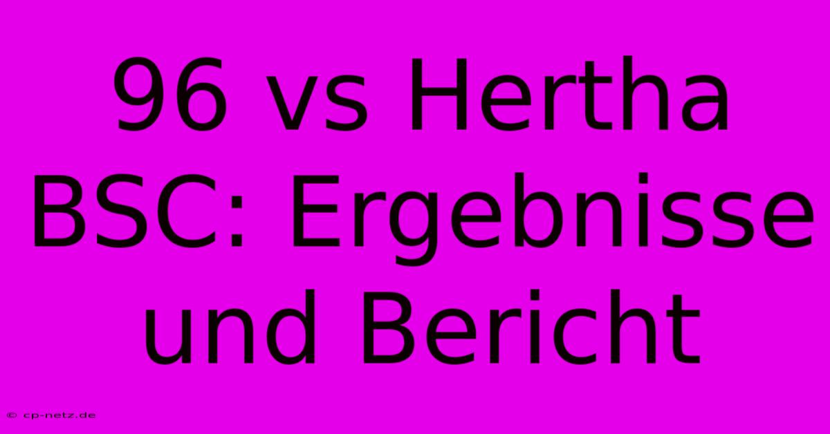 96 Vs Hertha BSC: Ergebnisse Und Bericht