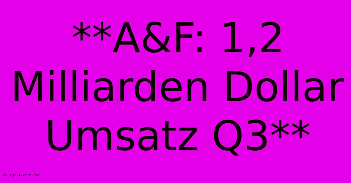 **A&F: 1,2 Milliarden Dollar Umsatz Q3**