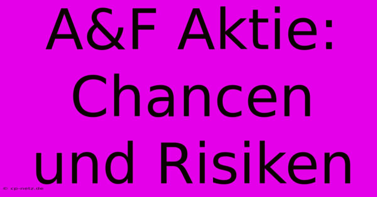 A&F Aktie: Chancen Und Risiken