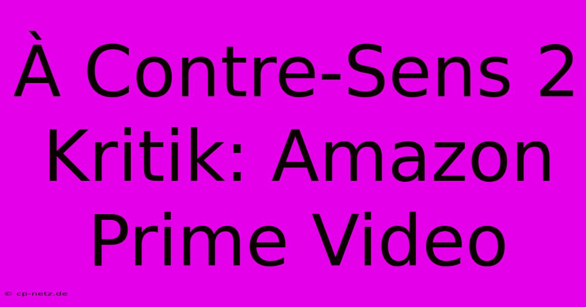 À Contre-Sens 2 Kritik: Amazon Prime Video