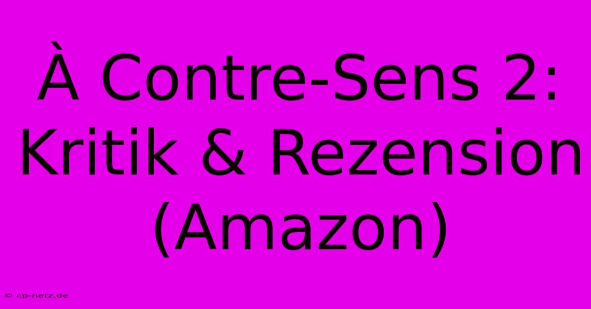 À Contre-Sens 2: Kritik & Rezension (Amazon)