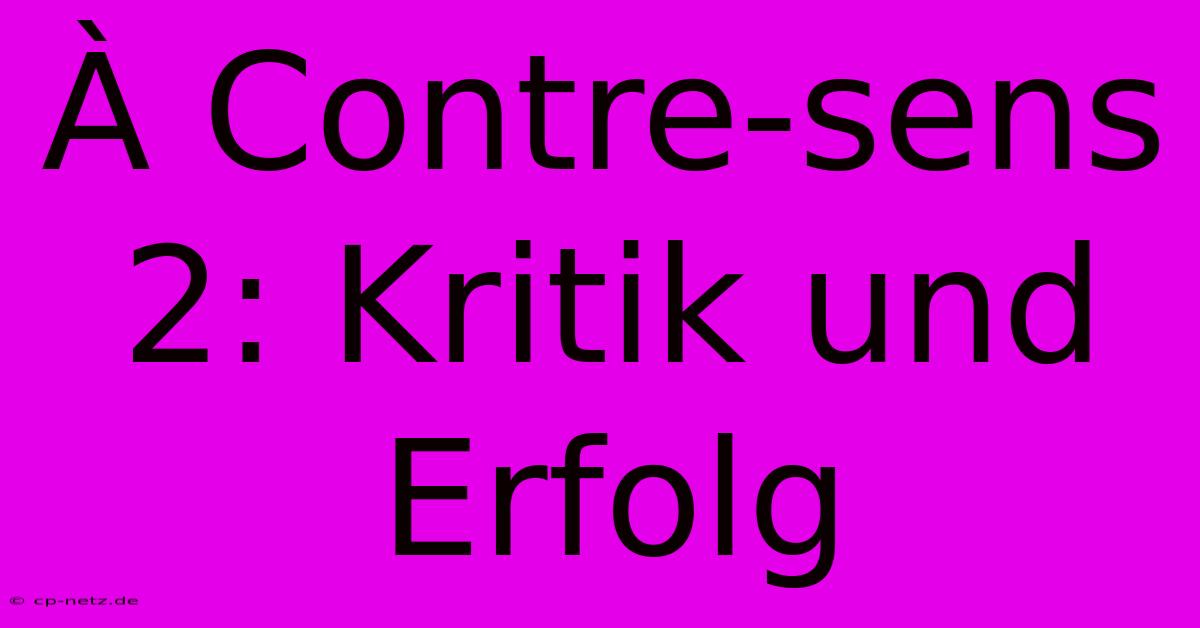 À Contre-sens 2: Kritik Und Erfolg