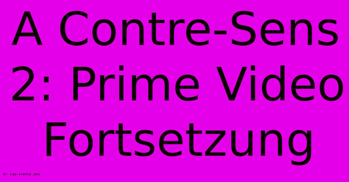 A Contre-Sens 2: Prime Video Fortsetzung