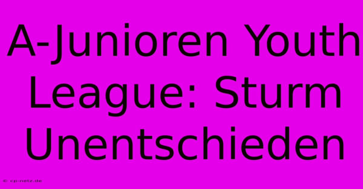 A-Junioren Youth League: Sturm Unentschieden